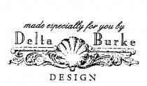 MADE ESPECIALLY FOR YOU BY DELTA BURKE DESIGN