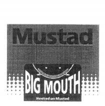 MUSTAD BIG MOUTH HOOKED ON MUSTAD