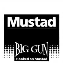 MUSTAD BIG GUN HOOKED ON MUSTAD