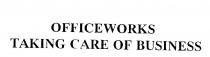 OFFICEWORKS TAKING CARE OF BUSINESS