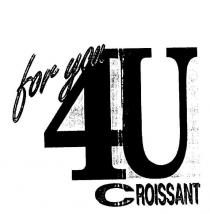 4U CROISSANT FOR YOU