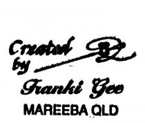 CREATED BY FRANKI GEE MAREEBA QLD