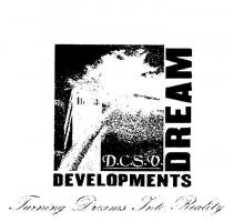 DREAM DEVELOPMENTS D.C.S.V TURNING DREAMS INTO REALITY