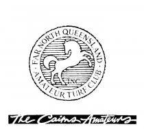 FAR NORTH QUEENSLAND AMATEUR TURF CLUB INC.THE CAIRNS AMATEURS