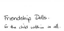 FRIENDSHIP DOLLS FOR THE CHILD WITHIN US ALL