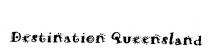 DESTINATION QUEENSLAND