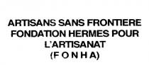 ARTISANS SANS FRONTIERE FONDATION HERMES POUR L'ARTISANAT;(FONHA)