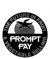 PROMPT PAY THE FUTURE IN FRUIT & VEGETABLE SELLING