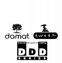 DAMAT TWEEN DAMAT DISTINGUISHED DESING DDD SERIES