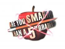 ARE YOU SMARTER THAN A 5TH GRADER