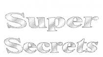 SUPER SECRETS