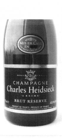 MIS EN CAVE EN... PAR NOTRE CHEF DE CAVE DEPUIS 1851 CH CHAMPAGNE;CHARLES HEIDSIECK A REIMS BRUT RESERVE