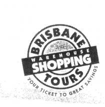 BRISBANE WAREHOUSE SHOPPING TOURS YOUR TICKET TO GREAT SAVINGS