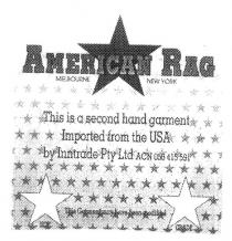 AMERICAN RAG MELBOURNE NEW YORK THIS IS A SECOND HAND GARMENT;IMPORTED FROM THE USA BY INNTRADE PTY LTD THIS GARMENT MAY HAVE BEEN;MODIFIED