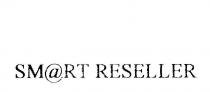 SM@RT RESELLER