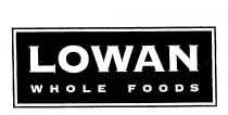 LOWAN WHOLE FOODS