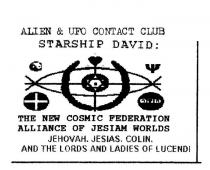 ALIEN & UFO CONTACT CLUB STARSHIP DAVID:;THE NEW COSMIC FEDERATION ALLIANCE OF JESIAM WORLDS;JEHOVAH. JESIAS. COLIN. AND THE LORDS AND LADIES OF LUCENDI