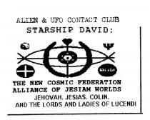ALIEN & UFO CONTACT CLUB STARSHIP DAVID:;THE NEW COSMIC FEDERATION ALLIANCE OF JESIAM WORLDS;JEHOVAH. JESIAS. COLIN. AND THE LORDS AND LADIES OF LUCENDI
