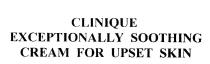 CLINIQUE EXCEPTIONALLY SOOTHING CREAM FOR UPSET SKIN