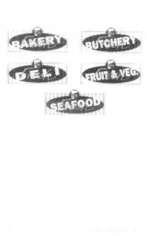 FRESH BAKERY F;FRESH BUTCHERY F;FRESH DELI F;FRESH FRUIT & VEG. F;FRESH SEAFOOD F
