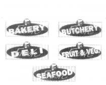 FRESH BAKERY F;FRESH BUTCHERY F;FRESH DELI F;FRESH FRUIT & VEG. F;FRESH SEAFOOD F