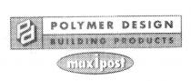 PD POLYMER DESIGN BUILDING PRODUCTS MAXIPOST