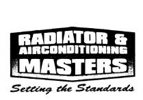 RADIATOR & AIRCONDITIONING MASTERS SETTING THE STANDARDS
