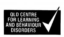 QLD CENTRE FOR LEARNING AND BEHAVIOUR DISORDERS