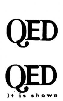 QED;QED IT IS SHOWN