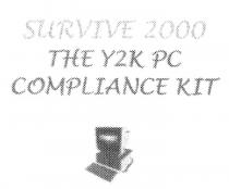 SURVIVE 2000 THE Y2K PC COMPLIANCE KIT