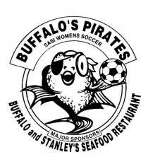 BUFFALO'S PIRATES SASI WOMENS SOCCER BUFFALO AND STANLEY'S SEAFOOD;RESTAURANT MAJOR SPONSORS