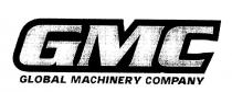 GMC GLOBAL MACHINERY COMPANY