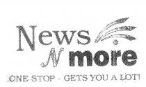 NEWS N MORE ONE STOP - GETS YOU A LOT!