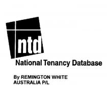 NTD NATIONAL TENANCY DATABASE BY REMINGTON WHITE AUSTRALIA P/L