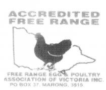 ACCREDITED FREE RANGE FREE RANGE EGG & POULTRY ASSOCIATION OF;VICTORIA INC. PO BOX 37, MARONG, 3515