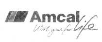 AMCAL WITH YOU FOR LIFE