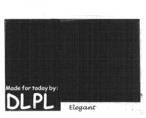 MADE FOR TODAY BY: DLPL ELEGANT