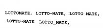 LOTTOMATE;LOTTO-MATE;LOTTO MATE;LOTTO_MATE;LOTTO~MATE