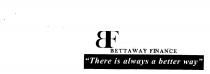 BF BETTAWAY FINANCE THERE IS ALWAYS A BETTER WAY