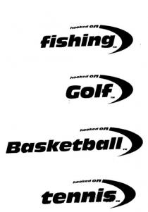 HOOKED ON FISHING;HOOKED ON GOLF;HOOKED ON BASKETBALL;HOOKED ON TENNIS