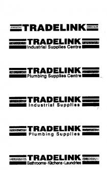 TRADELINK;TRADELINK INDUSTRIAL SUPPLIES CENTRE;TRADELINK PLUMBING SUPPLIES CENTRE;TRADELINK INDUSTRIAL SUPPLIES;TRADELINK PLUMBING SUPPLIES;TRADELINK BATHROOMS KITCHENS LAUNDRIES