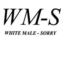 WM-S WHITE MALE - SORRY