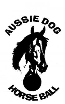 AUSSIE DOG HORSE BALL