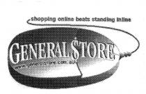 GENERAL STORE WWW.GENERALSTORE.COM.AU SHOPPING ONLINE BEATS STANDING;INLINE
