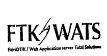 FTK S WATS FAMOTIK / WEB APPLICATION SERVER TOTAL SOLUTIONS