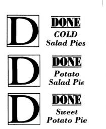 D DONE COLD SALAD PIES;D DONE SWEET POTATO PIE;D DONE POTATO SALAD PIE