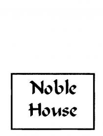 NOBLE HOUSE