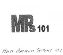 MPS 101 MULTI PLATFORM SYSTEMS 101