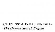 CITIZENS' ADVICE BUREAU - THE HUMAN SEARCH ENGINE