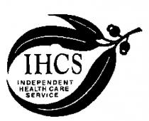 IHCS INDEPENDENT HEALTH CARE SERVICE